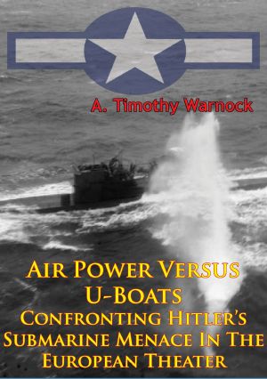 [The U.S. Army Air Forces in World War II 01] • Air Power Versus U-Boats